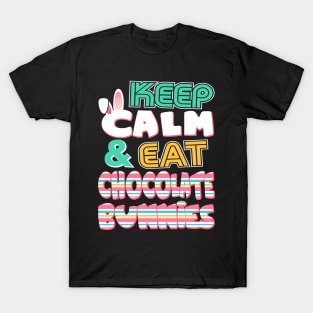 Cute Keep Calm & Eat Chocolate Bunnies Easter T-Shirt